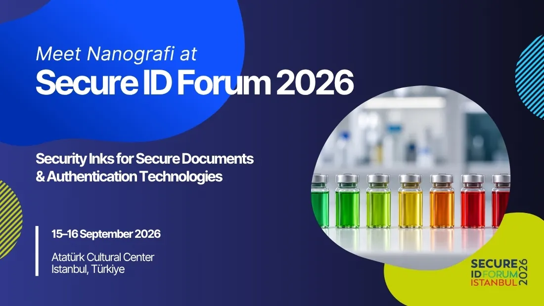 Meet Nanografi at Secure ID Forum 2026, 15-16 September 2026, Atatürk Cultural Center Istanbul - security inks for secure documents and authentication technologies