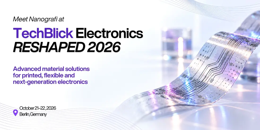 Meet Nanografi at TechBlick Electronics RESHAPED 2026, 21-22 October 2026, Berlin, Germany - advanced material solutions for printed, flexible and next-generation electronics